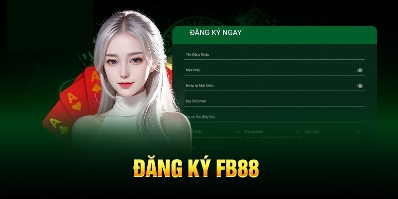 Đăng ký FB88 chỉ với 4 bước thao tác siêu đơn giản